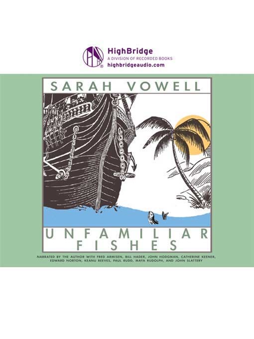 Title details for Unfamiliar Fishes by Sarah Vowell - Wait list